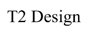 T2 DESIGN