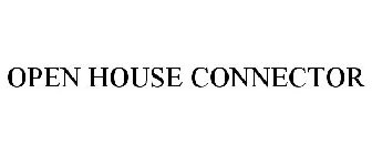 OPEN HOUSE CONNECTOR