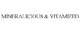MINERALICIOUS & VITAMIZED