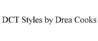 DCT STYLES BY DREA COOKS
