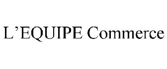 L'EQUIPE COMMERCE