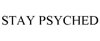 STAY PSYCHED