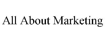 ALL ABOUT MARKETING