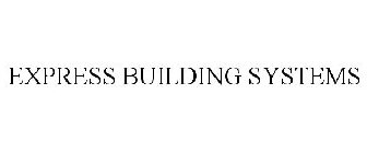 EXPRESS BUILDING SYSTEMS
