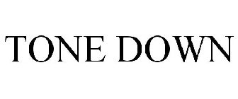 TONE DOWN