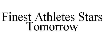 FINEST ATHLETES STARS TOMORROW