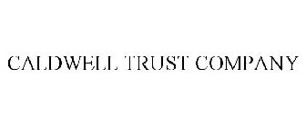 CALDWELL TRUST COMPANY