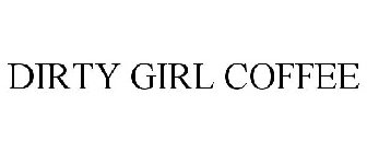 DIRTY GIRL COFFEE
