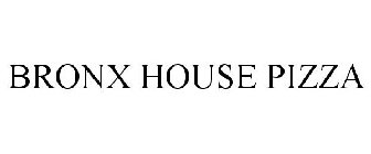 BRONX HOUSE PIZZA