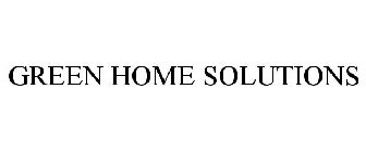 GREEN HOME SOLUTIONS