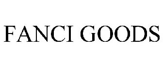 FANCI GOODS
