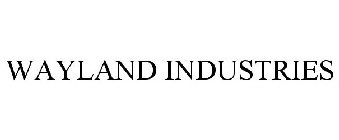 WAYLAND INDUSTRIES