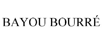 BAYOU BOURRÉ