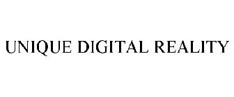 UNIQUE DIGITAL REALITY