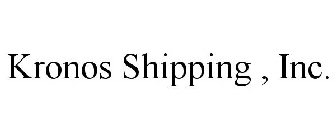 KRONOS SHIPPING , INC.