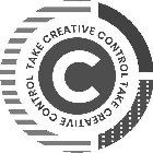 TAKE CREATIVE CONTROL TAKE CREATIVE CONTROL C