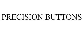 PRECISION BUTTONS