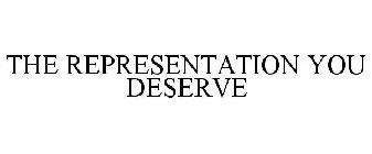 THE REPRESENTATION YOU DESERVE
