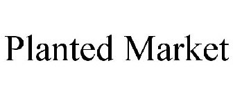 PLANTED MARKET