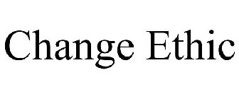 CHANGE ETHIC
