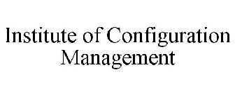 INSTITUTE OF CONFIGURATION MANAGEMENT