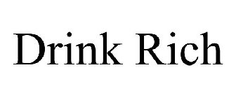 DRINK RICH