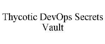 THYCOTIC DEVOPS SECRETS VAULT