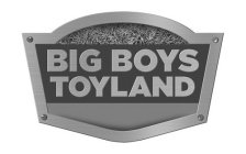 BIG BOYS TOYLAND