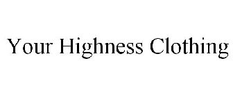 YOUR HIGHNESS CLOTHING