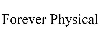 FOREVER PHYSICAL