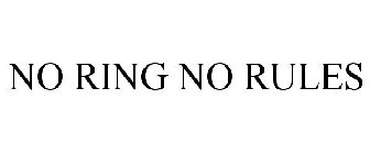 NO RING NO RULES