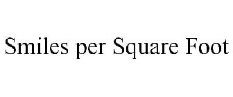 SMILES PER SQUARE FOOT