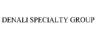 DENALI SPECIALTY GROUP