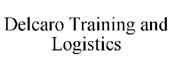 DELCARO TRAINING AND LOGISTICS
