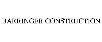 BARRINGER CONSTRUCTION