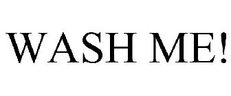 WASH ME!