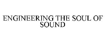 ENGINEERING THE SOUL OF SOUND