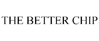 THE BETTER CHIP