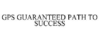 GPS GUARANTEED PATH TO SUCCESS