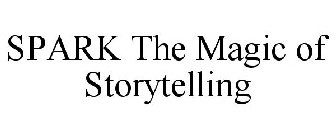 SPARK THE MAGIC OF STORYTELLING