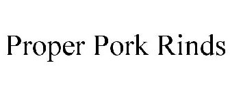 PROPER PORK RINDS