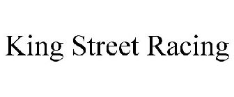KING STREET RACING