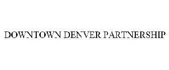 DOWNTOWN DENVER PARTNERSHIP