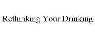 RETHINKING YOUR DRINKING