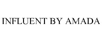 INFLUENT BY AMADA