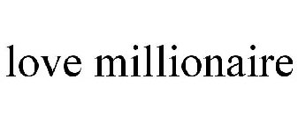 LOVE MILLIONAIRE