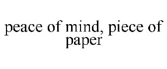 PEACE OF MIND, PIECE OF PAPER