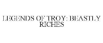 LEGENDS OF TROY: BEASTLY RICHES