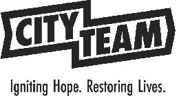 CITYTEAM IGNITING HOPE. RESTORING LIVES.