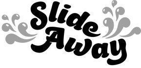 SLIDE AWAY